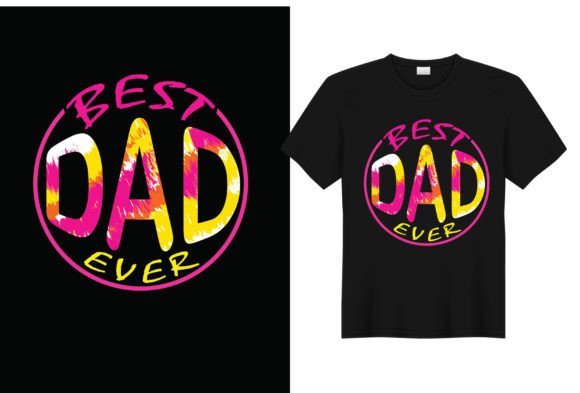 Best Dad Ever T Shirt Design Vector: Graphics and T-Shirt Designs