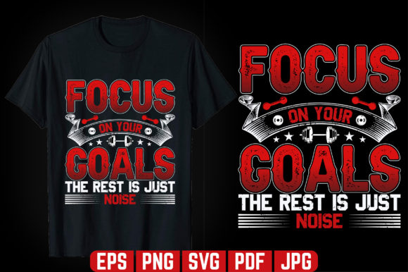 Focus on Your Goals GYM T-shirt Design: Graphics & Templates