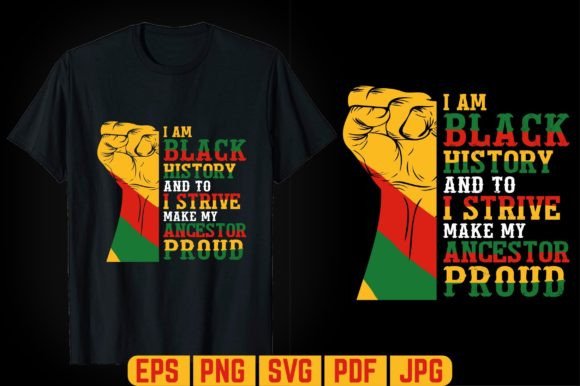 I Am Black History and to T-Shirt: Graphics & Graphic Templates