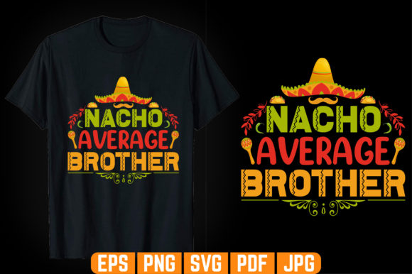 Nacho Average Brother T-shirt Design Graphics Review for Sellers