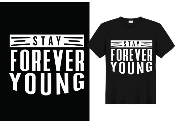 Stay Forever Young T-shirt Design Graphics