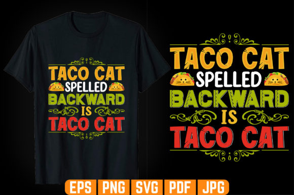 Taco Cat Spelled Backward T-shirt Design: Graphics & Graphic Templates