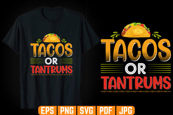 Tacos or Tantrums T-shirt Design: Graphics for Real Business
