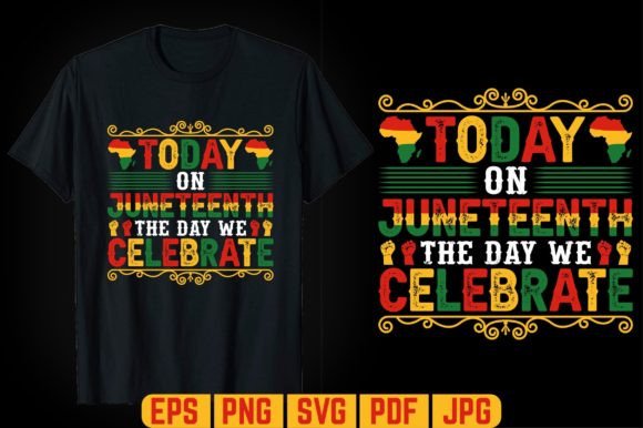 Today on Juneteenth T-shirt Design: Graphics for Commercial Use