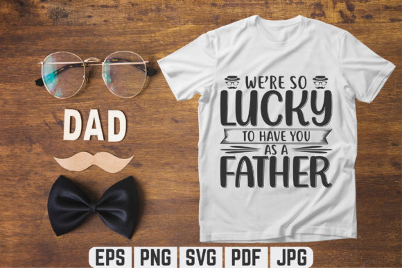 We re so Lucky Dad SVG T-shirt Design Graphics Review
