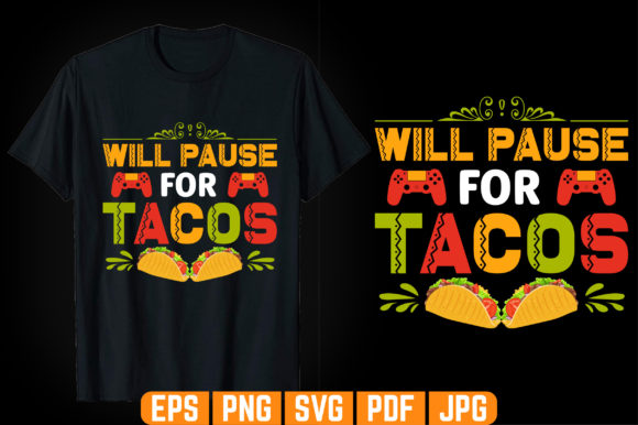 Will Pause for Tacos T-shirt Design: Graphic Templates for Real Crafting
